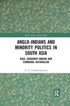 Anglo-Indians and Minority Politics in South Asia: Race, Boundary Making and Communal Nationalism