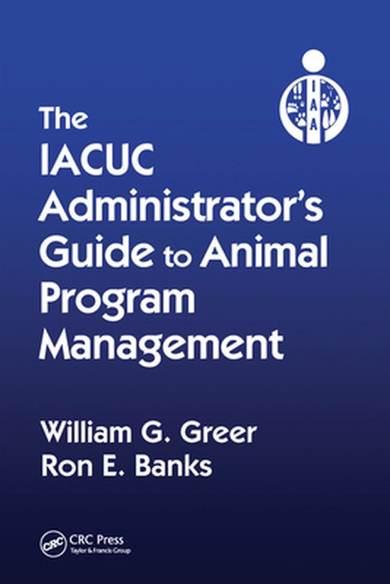 The IACUC Administrator's Guide to Animal Program Management - cover