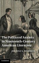 Politics Of Anxiety In Nineteenth-Century American Literatur