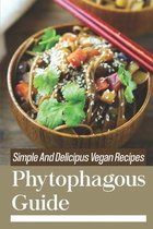 Phytophagous Guide: Simple And Delicipus Vegan Recipes