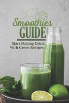Smoothies Guide: Start Making Drink With Green Recipes