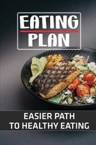 Eating Plan: Easier Path To Healthy Eating
