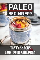 Paleo Beginners: Tasty Snacks For Your Children
