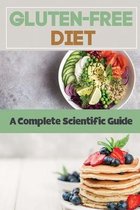 Gluten-Free Diet: A Complete Scientific Guide