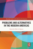 Routledge Studies in the History of the Americas - Problems and Alternatives in the Modern Americas