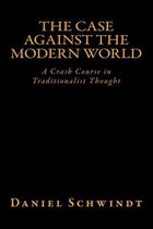 The Case Against the Modern World