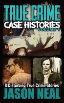 True Crime Case Histories- True Crime Case Histories - Volume 1