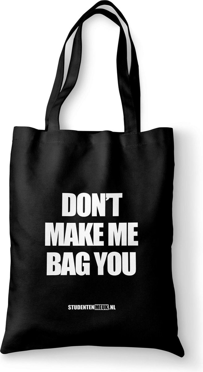 Studentenmeuk - Katoenen Tas -DON'T MAKE ME BAG YOU- Black - Shopper - Fair Trade