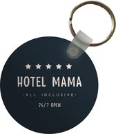 Sleutelhanger - Spreuken - Hotel mama all inclusive 24/7 open - Quotes - Mama - Plastic - Rond - Uitdeelcadeautjes
