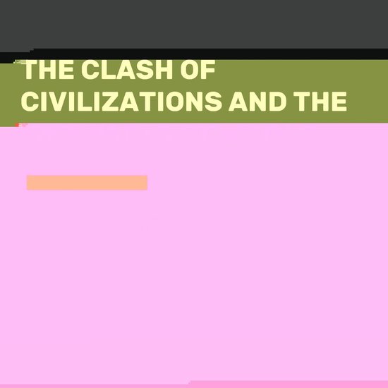 The Clash of Civilizations and the Remaking of World Order - cover