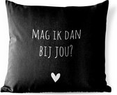 Buitenkussen Weerbestendig - Nederlandse Quote: 'Mag ik dan bij jou?' op zwarte achtergrond - 50x50 cm