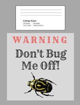 Warning - Don't Bug Me Off!