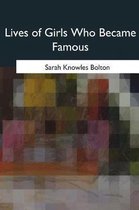 Lives of Girls Who Became Famous