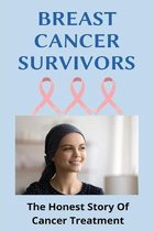 Breast Cancer Survivors: The Honest Story Of Cancer Treatment