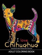 Adults Coloring Book: I Love Chihuahua