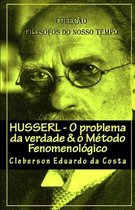 Cole O Filosofos Do Nosso Tempo- Husserl - O problema da verdade & o Metodo Fenomenologico