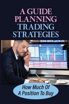 A Guide Planning Trading Strategies: How Much Of A Position To Buy
