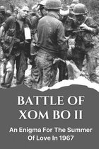 Battle Of Xom Bo II: An Enigma For The Summer Of Love In 1967
