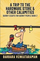 A Trip to the Hardware Store And Other Calamities (Quirky Essays for Quirky People Book 2)