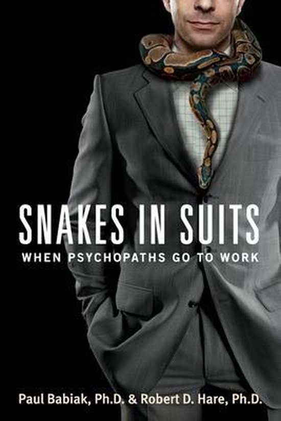 Snakes in Suits : When Psychopaths Go to Work