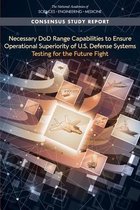 Necessary DoD Range Capabilities to Ensure Operational Superiority of U.S. Defense Systems