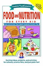 Janice VanCleave's Food and Nutrition for Every Kid