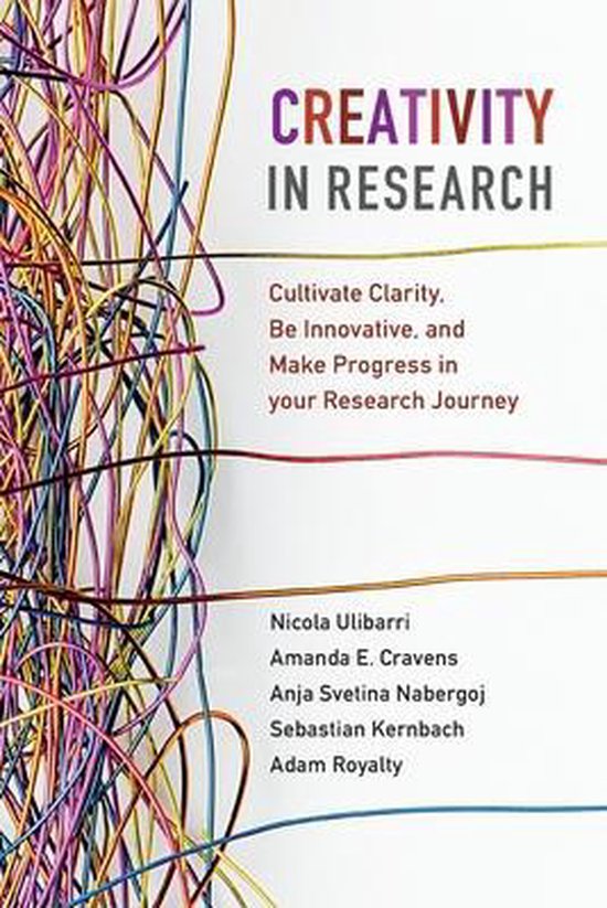 Creativity in Research Cultivate Clarity, Be Innovative, and ... - cover
