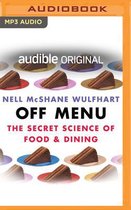 Off Menu: The Secret Science of Food and Dining