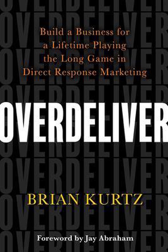 Overdeliver: Build a Business for a Lifetime Playing the Lon ... - cover