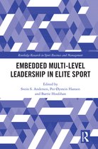 Routledge Research in Sport Business and Management - Embedded Multi-Level Leadership in Elite Sport