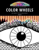 Color Wheels: AN ADULT COLORING BOOK
