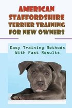 American Staffordshire Terrier Training For New Owners: Easy Training Methods With Fast Results