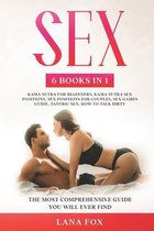 Sex: 6 Books in 1: Kama Sutra for Beginners, Kama Sutra Sex Positions, Sex Positions for Couples, Sex Games Guide, Tantric Sex & How to Talk Dirty