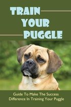 Train Your Puggle: Guide To Make The Success Difference In Training Your Puggle