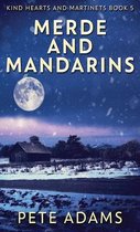 Kind Hearts and Martinets- Merde And Mandarins