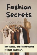 Fashion Secrets: How To Select The Perfect Clothes For Your Body Shape