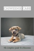 Chiweenie Care: The Complete Guide To Chiweenies