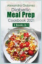 Diabetic Meal Prep Cookbook 2021: 2 books in 1