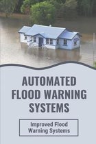 Automated Flood Warning Systems: Improved Flood Warning Systems