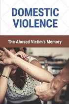Domestic Violence: The Abused Victim's Memory