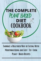 The Complete Plant Based Diet Cookbook