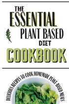 The Essential Plant Based Diet Cookbook