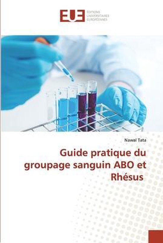 Guide pratique du groupage sanguin ABO et Rhésus | 9786203420029 ...