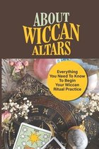 About Wiccan Altars: Everything You Need To Know To Begin Your Wiccan Ritual Practice