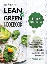 The Complete Lean and Green Cookbook: 100% Vegetarian - Lots of Healthy Recipes to Lose Weight, Environmentally and Animals Responsible. BONUS