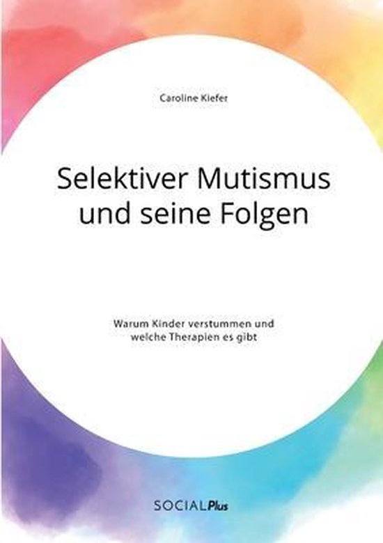 Selektiver Mutismus und seine Folgen. Warum Kinder verstumme ... - cover