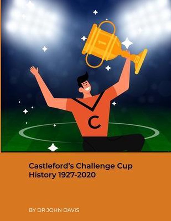 Castleford's Challenge Cup History 1927-2020 - cover