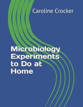 Microbiology Experiments to Do at Home