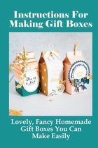 Instructions For Making Gift Boxes: Lovely, Fancy Homemade Gift Boxes You Can Make Easily