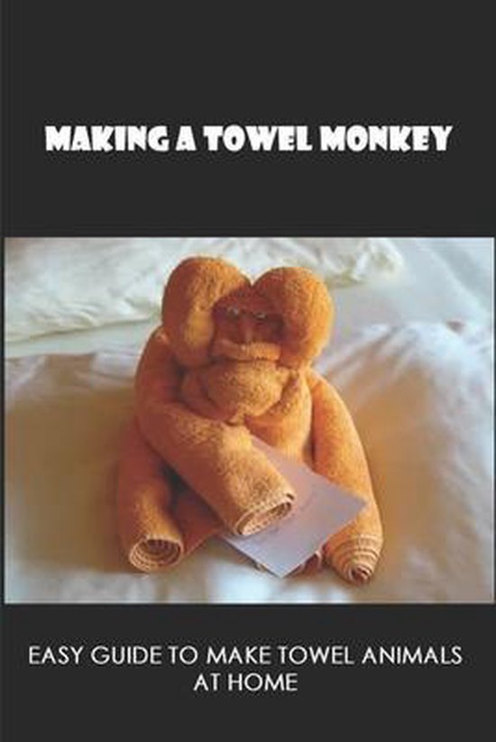 Making A Towel Monkey, Tawanna Coutre 9798531919984 Boeken
